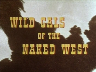 wild gals of the naked west (1962, usa, dir. russ meyer) grandpa