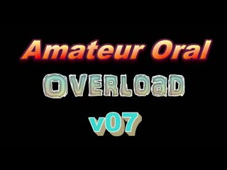 amateur oral overload